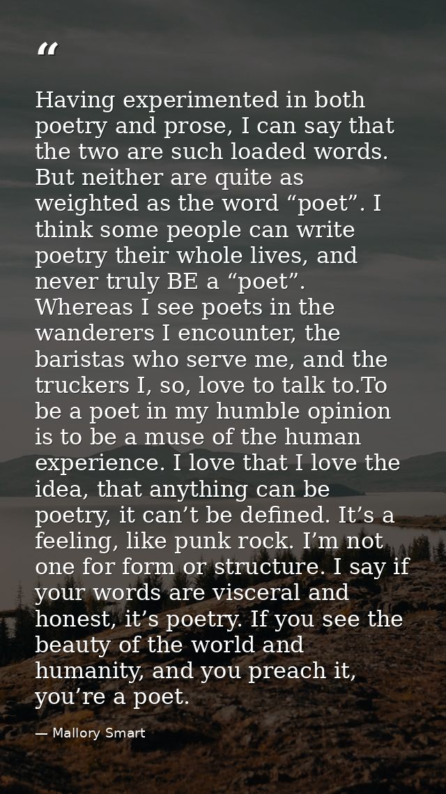 Having experimented in both poetry and prose, I can say that the two are such loaded words. But neither are quite as wei — Mallory Smart