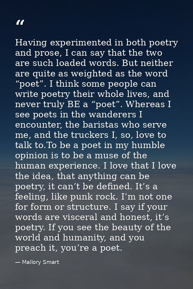 Having experimented in both poetry and prose, I can say that the two are such loaded words. But neither are quite as wei — Mallory Smart