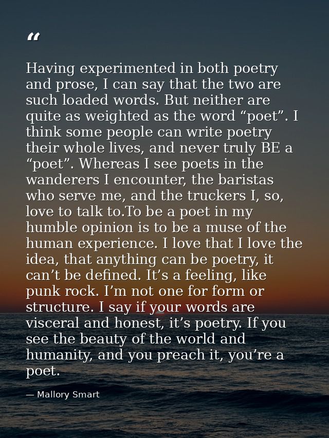 Having experimented in both poetry and prose, I can say that the two are such loaded words. But neither are quite as wei — Mallory Smart