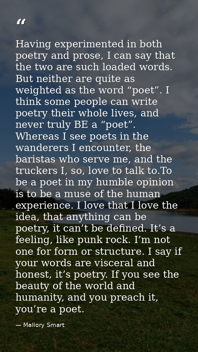 Having experimented in both poetry and prose, I can say that the two are such loaded words. But neither are quite as wei — Mallory Smart