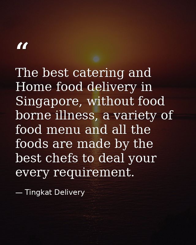 The best catering and Home food delivery in Singapore, without food borne illness, a variety of food menu and all the fo — Tingkat Delivery