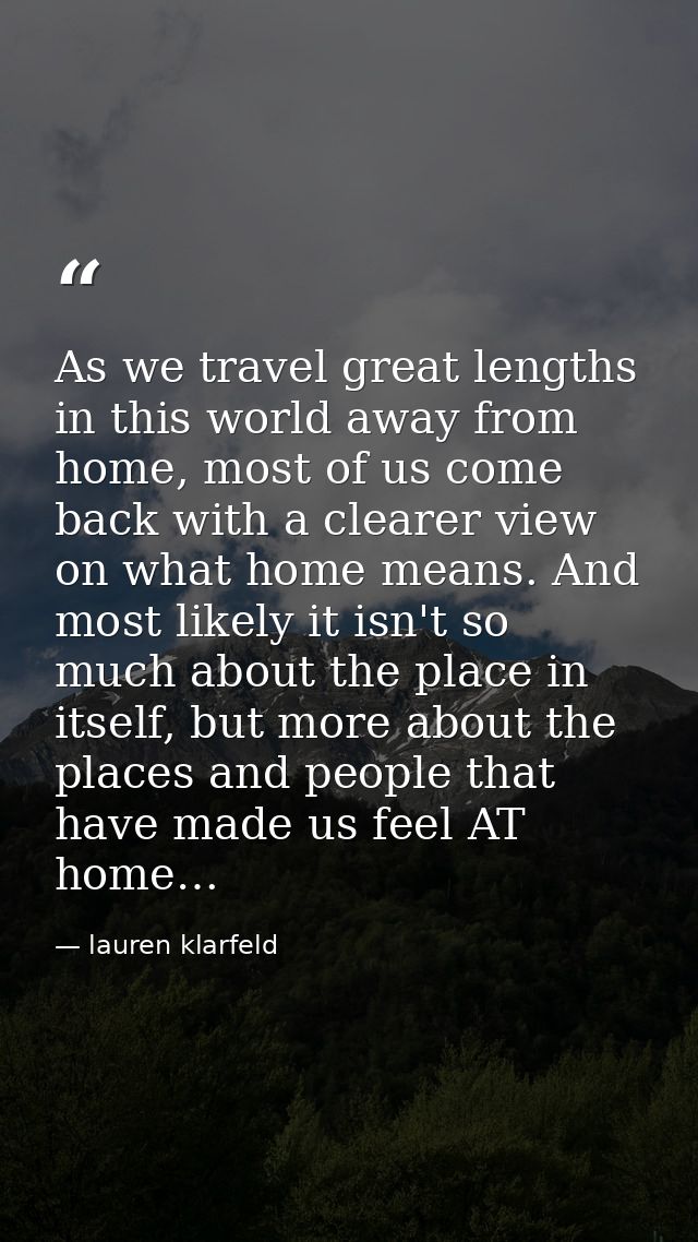 As we travel great lengths in this world away from home, most of us come back with a clearer view on what home means. An — lauren klarfeld