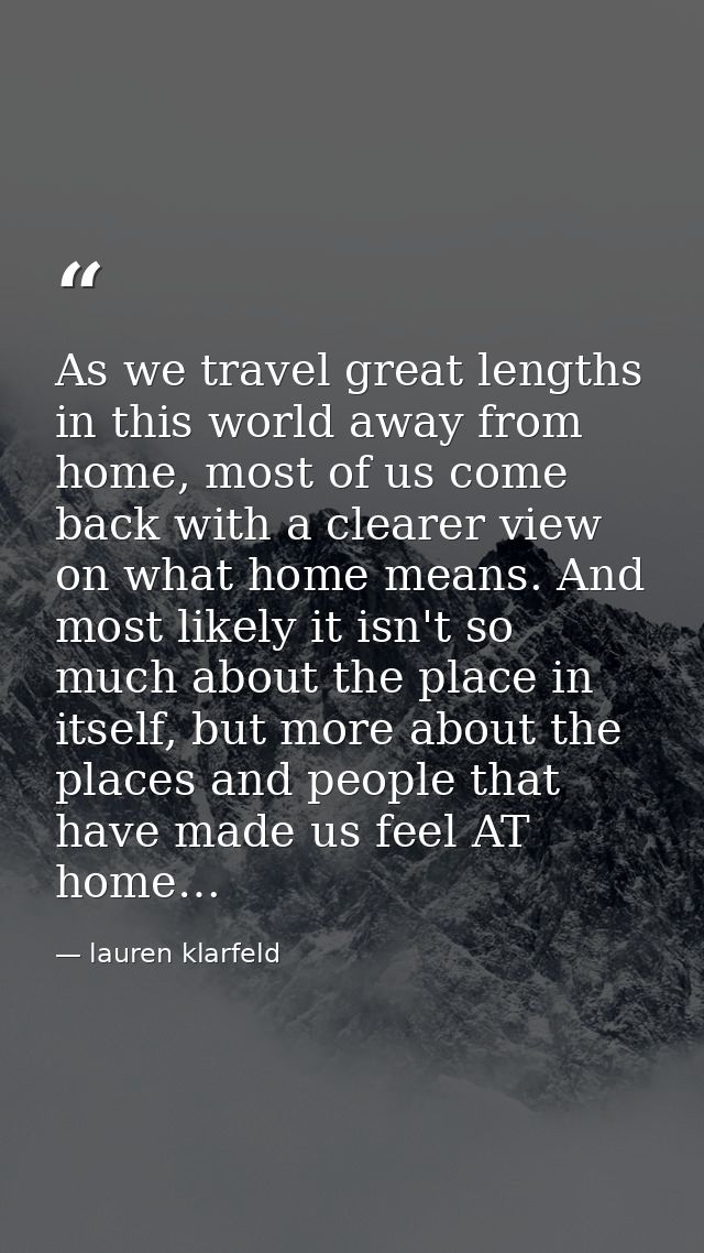 As we travel great lengths in this world away from home, most of us come back with a clearer view on what home means. An — lauren klarfeld