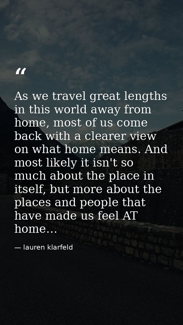 As we travel great lengths in this world away from home, most of us come back with a clearer view on what home means. An — lauren klarfeld
