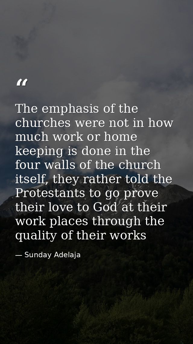 The emphasis of the churches were not in how much work or home keeping is done in the four walls of the church itself, t — Sunday Adelaja