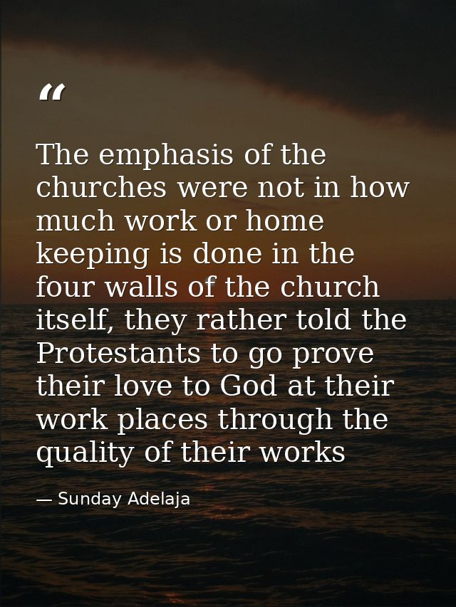 The emphasis of the churches were not in how much work or home keeping is done in the four walls of the church itself, t — Sunday Adelaja