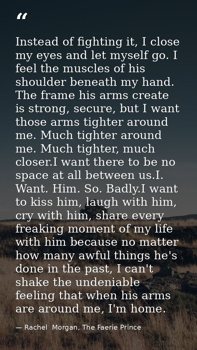 Instead of fighting it, I close my eyes and let myself go. I feel the muscles of his shoulder beneath my hand. The frame — Rachel  Morgan, The Faerie Prince