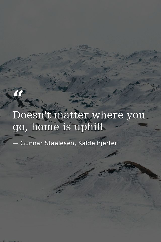 Doesn't matter where you go, home is uphill — Gunnar Staalesen, Kalde hjerter