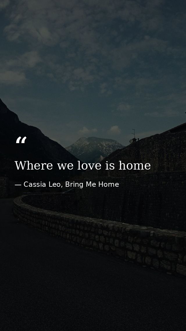 Where we love is home — Cassia Leo, Bring Me Home