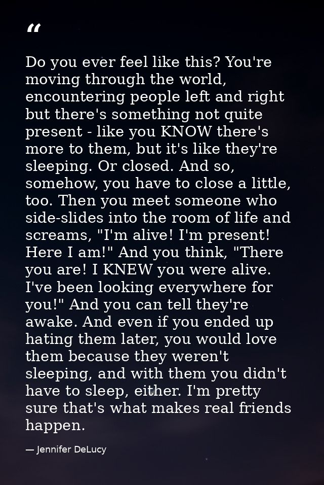 Do you ever feel like this? You're moving through the world, encountering people left and right but there's something no — Jennifer DeLucy
