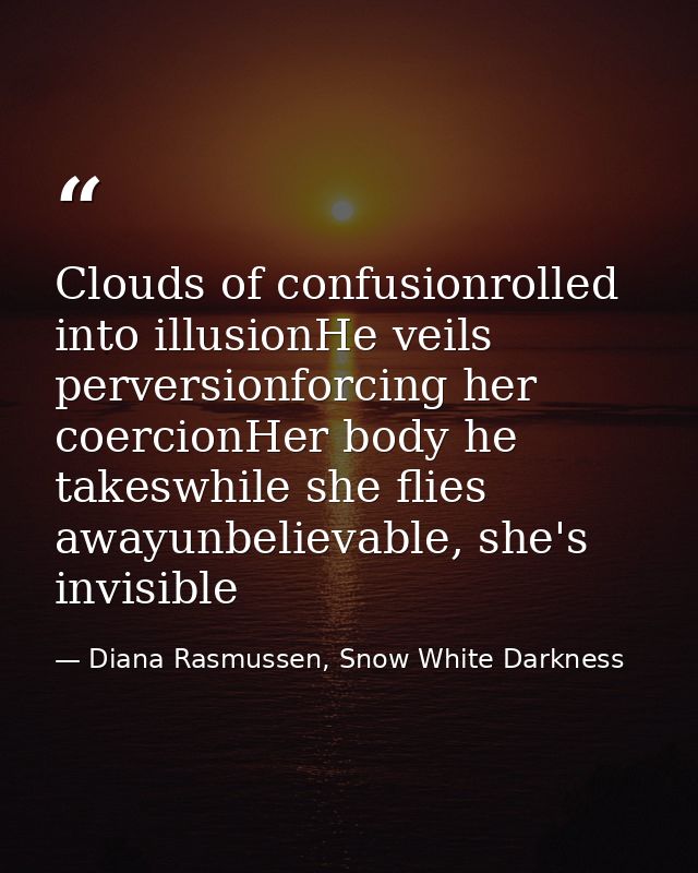 Clouds of confusionrolled into illusionHe veils perversionforcing her coercionHer body he takeswhile she flies awayunbel — Diana Rasmussen, Snow White Darkness