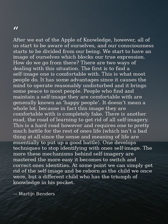 After we eat of the Apple of Knowledge, however, all of us start to be aware of ourselves, and our consciousness starts  — Martijn Benders