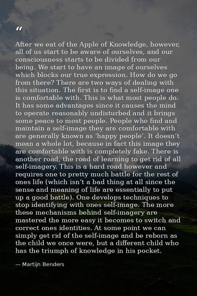 After we eat of the Apple of Knowledge, however, all of us start to be aware of ourselves, and our consciousness starts  — Martijn Benders