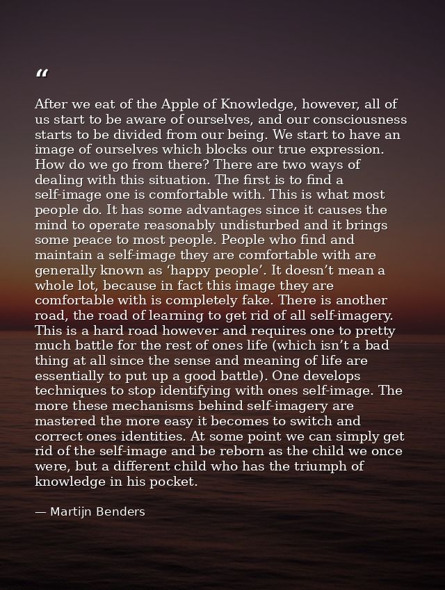After we eat of the Apple of Knowledge, however, all of us start to be aware of ourselves, and our consciousness starts  — Martijn Benders