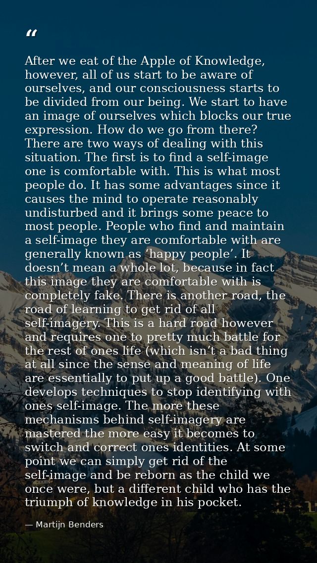 After we eat of the Apple of Knowledge, however, all of us start to be aware of ourselves, and our consciousness starts  — Martijn Benders