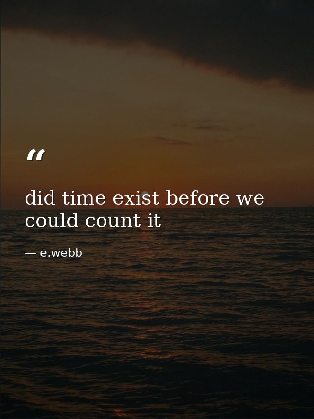 did time exist before we could count it — e.webb