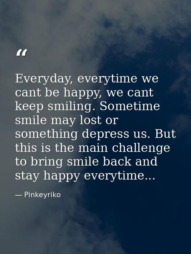 Everyday, everytime we cant be happy, we cant keep smiling. Sometime smile may lost or something depress us. But this is — Pinkeyriko