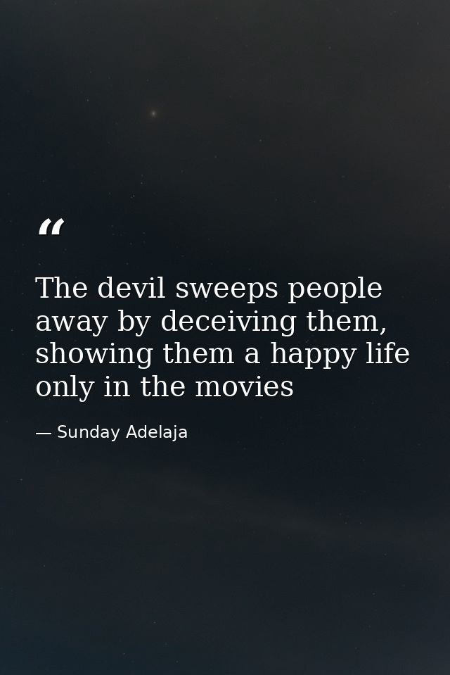 The devil sweeps people away by deceiving them, showing them a happy life only in the movies — Sunday Adelaja