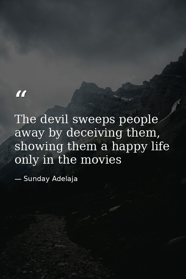 The devil sweeps people away by deceiving them, showing them a happy life only in the movies — Sunday Adelaja