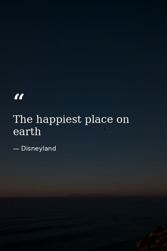 The happiest place on earth — Disneyland