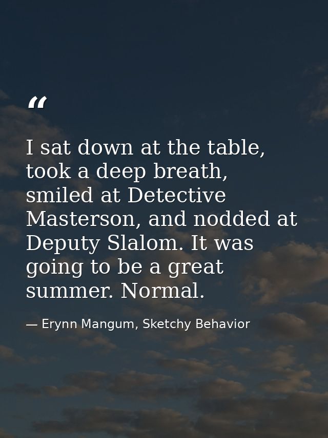 I sat down at the table, took a deep breath, smiled at Detective Masterson, and nodded at Deputy Slalom. It was going to — Erynn Mangum, Sketchy Behavior