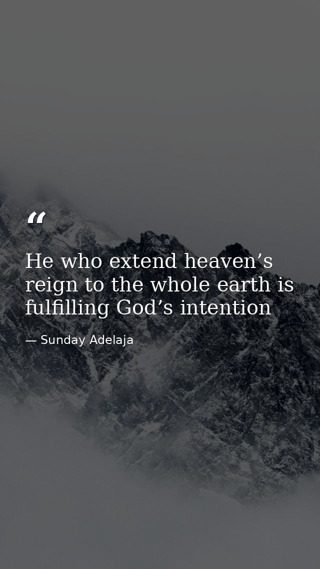 He who extend heaven’s reign to the whole earth is fulfilling God’s intention — Sunday Adelaja