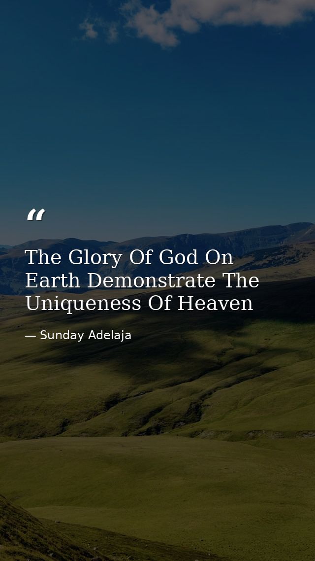 The Glory Of God On Earth Demonstrate The Uniqueness Of Heaven — Sunday Adelaja