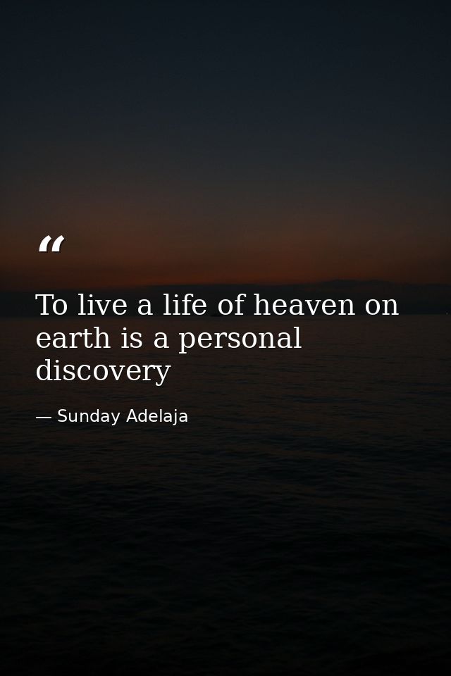 To live a life of heaven on earth is a personal discovery — Sunday Adelaja
