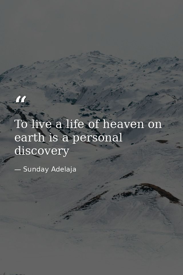 To live a life of heaven on earth is a personal discovery — Sunday Adelaja