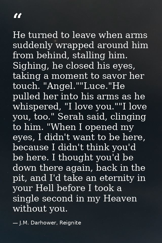 He turned to leave when arms suddenly wrapped around him from behind, stalling him. Sighing, he closed his eyes, taking  — J.M. Darhower, Reignite