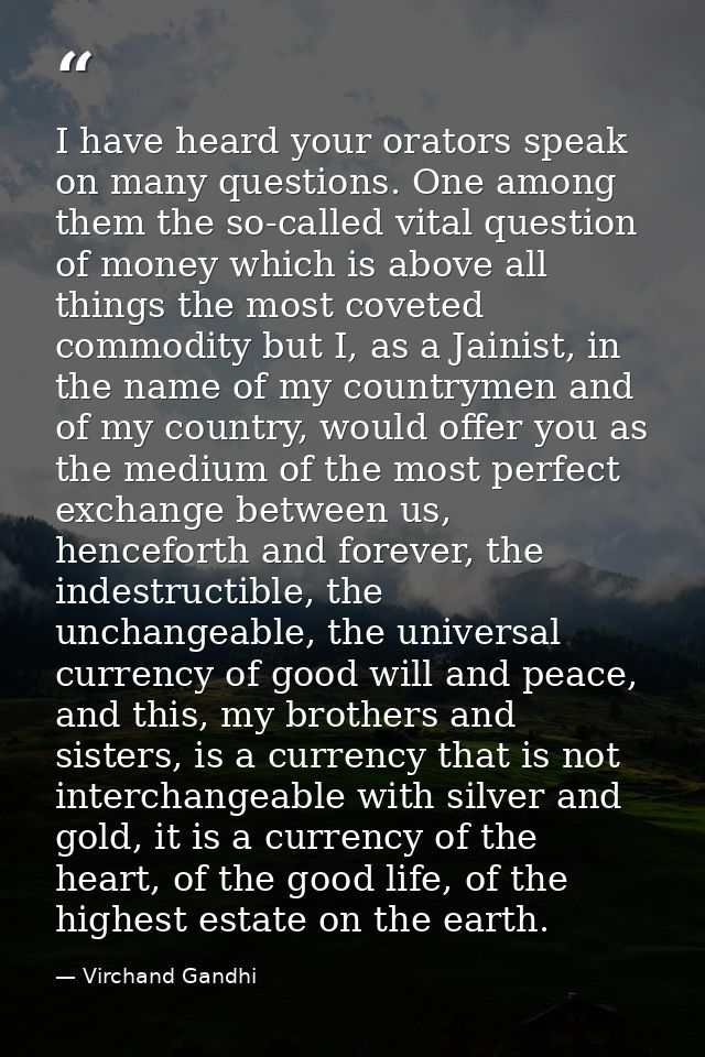 I have heard your orators speak on many questions. One among them the so-called vital question of money which is above a — Virchand Gandhi