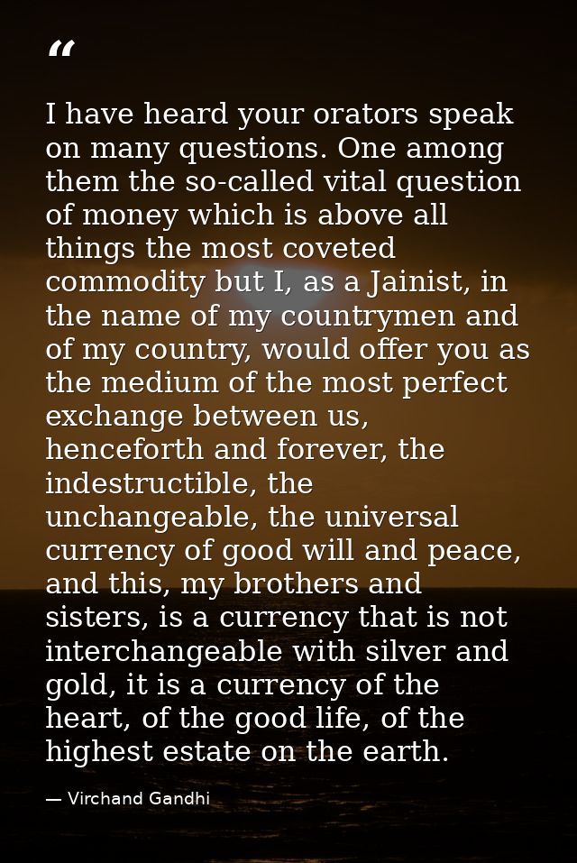 I have heard your orators speak on many questions. One among them the so-called vital question of money which is above a — Virchand Gandhi