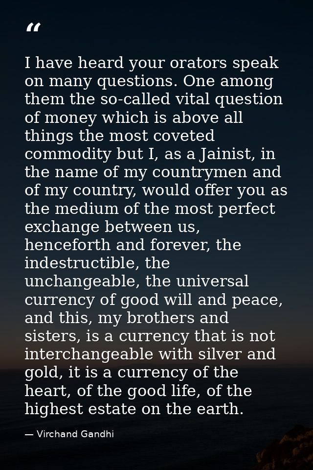 I have heard your orators speak on many questions. One among them the so-called vital question of money which is above a — Virchand Gandhi