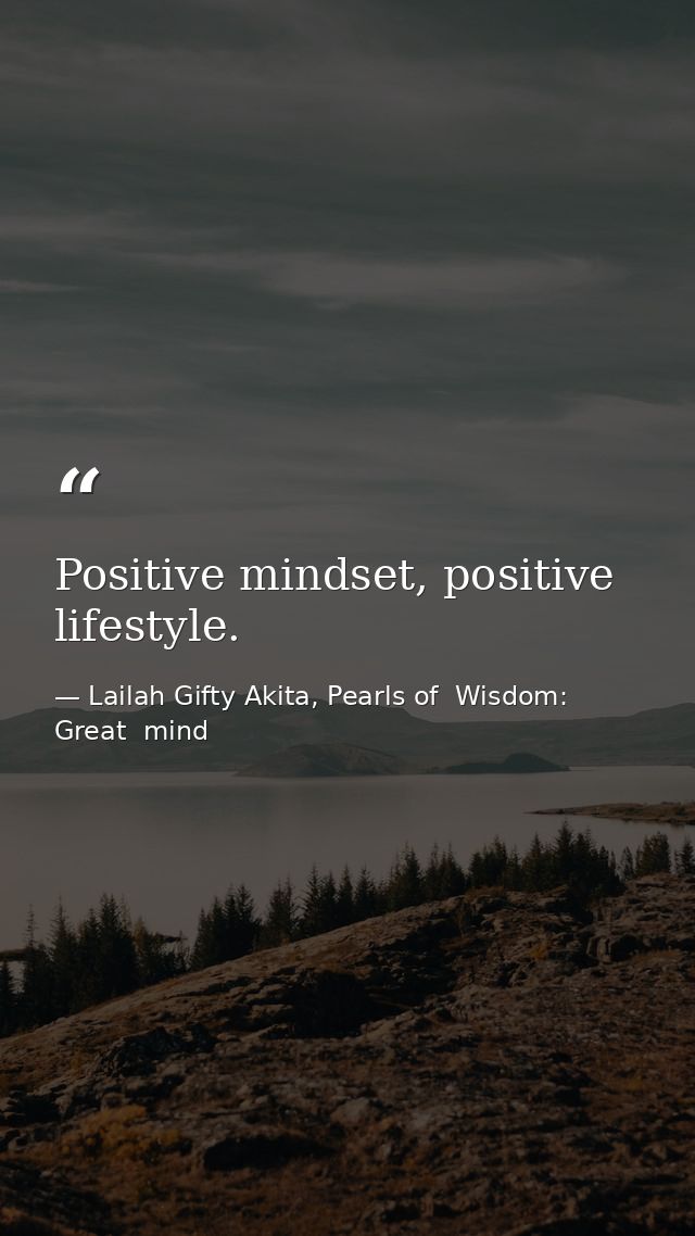 Positive mindset, positive lifestyle. — Lailah Gifty Akita, Pearls of  Wisdom: Great  mind