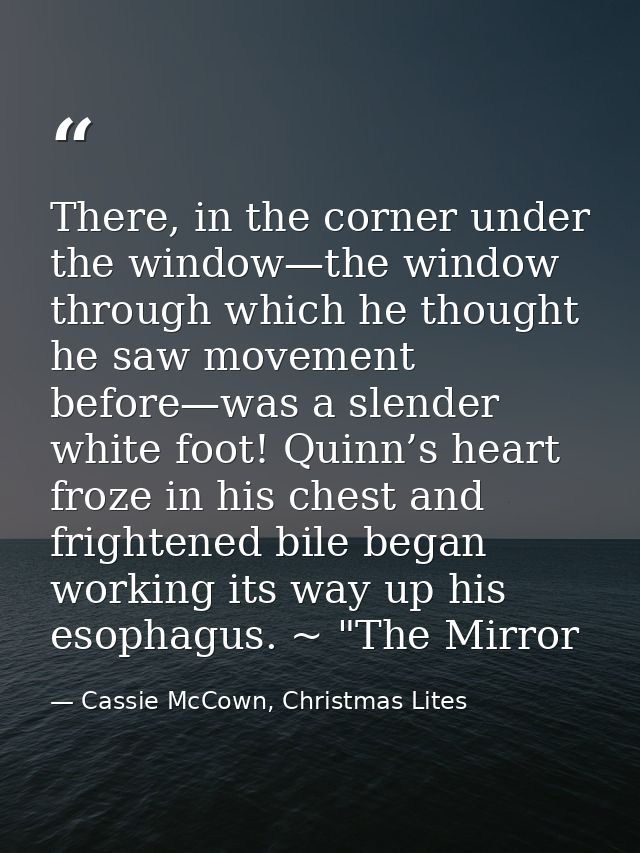 There, in the corner under the window—the window through which he thought he saw movement before—was a slender white foo — Cassie McCown, Christmas Lites