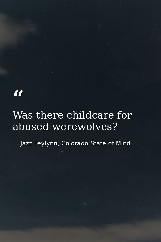 Was there childcare for abused werewolves? — Jazz Feylynn, Colorado State of Mind