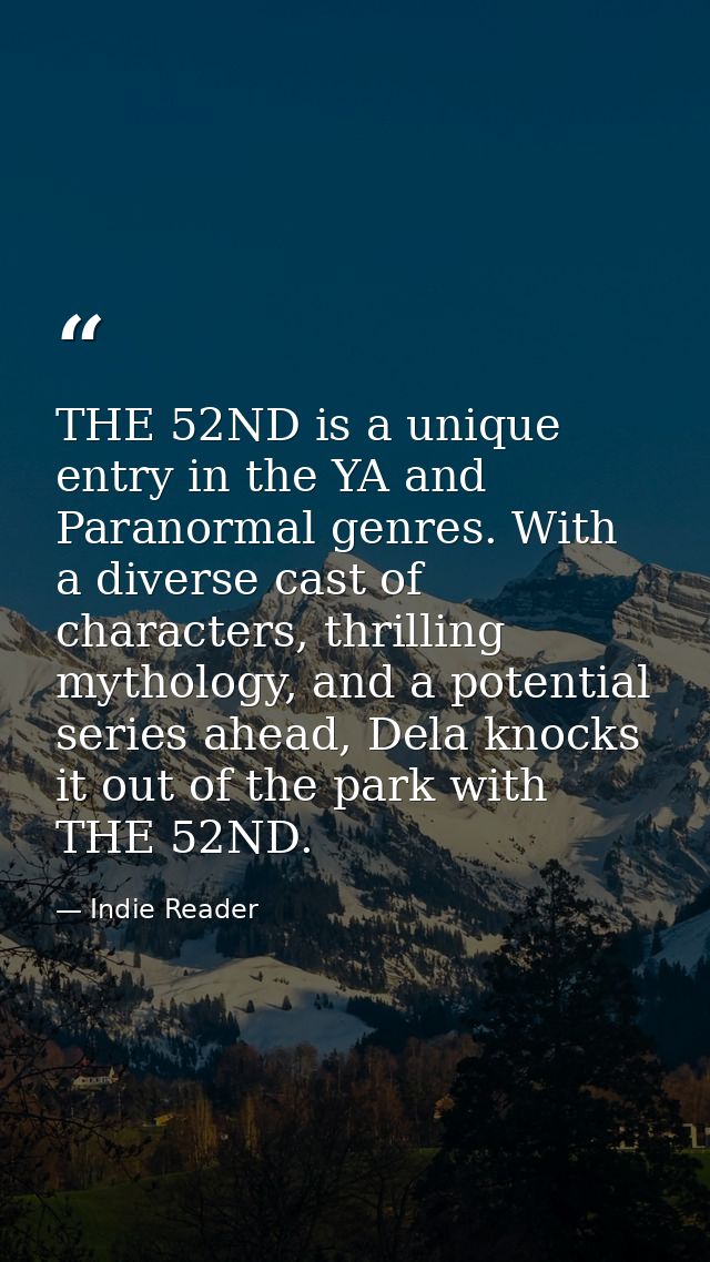 THE 52ND is a unique entry in the YA and Paranormal genres. With a diverse cast of characters, thrilling mythology, and  — Indie Reader
