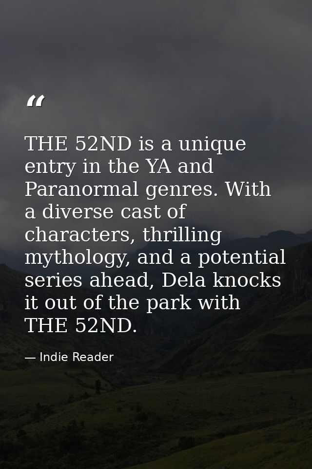 THE 52ND is a unique entry in the YA and Paranormal genres. With a diverse cast of characters, thrilling mythology, and  — Indie Reader