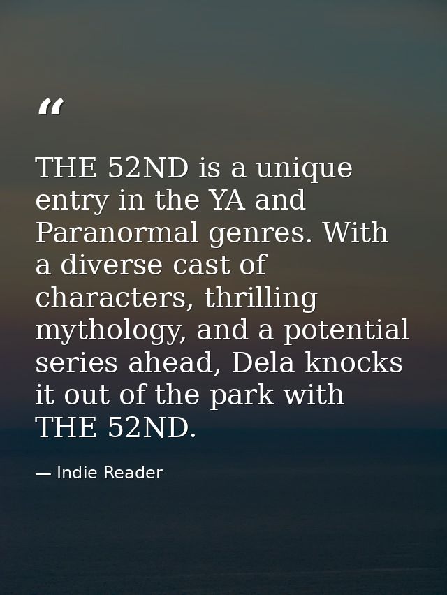 THE 52ND is a unique entry in the YA and Paranormal genres. With a diverse cast of characters, thrilling mythology, and  — Indie Reader