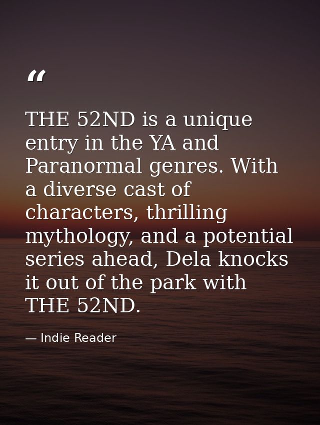 THE 52ND is a unique entry in the YA and Paranormal genres. With a diverse cast of characters, thrilling mythology, and  — Indie Reader