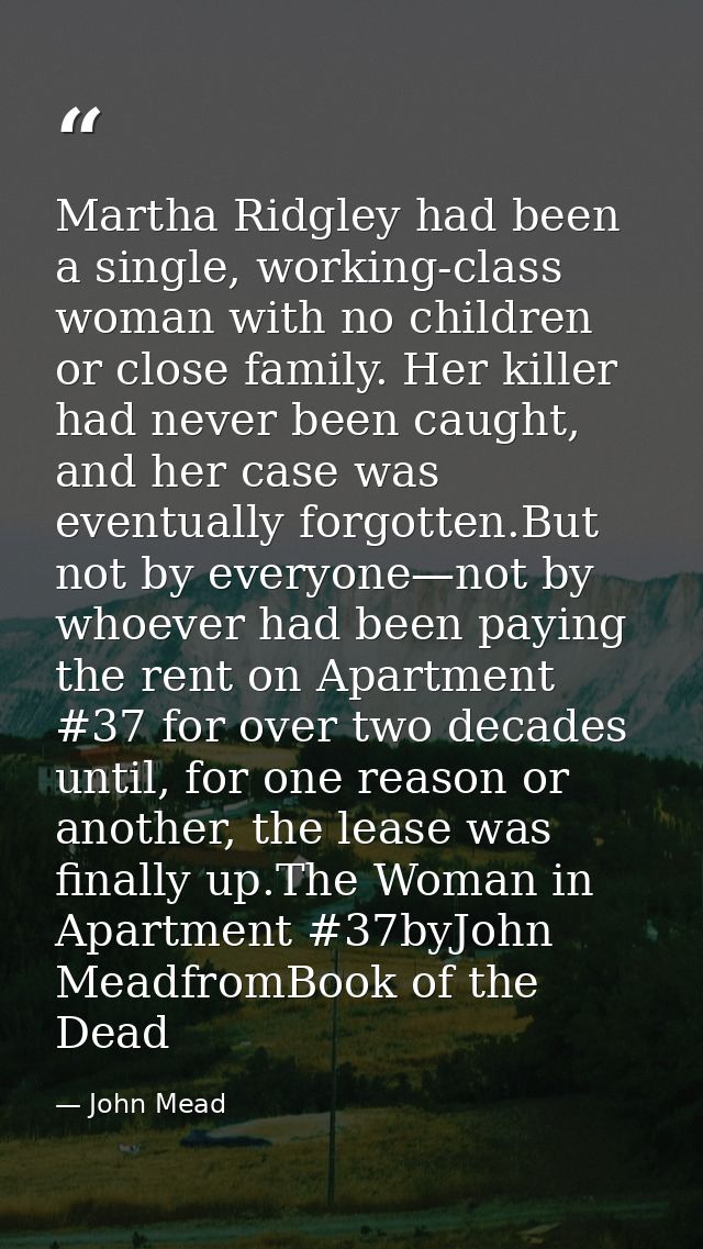 Martha Ridgley had been a single, working-class woman with no children or close family. Her killer had never been caught — John Mead