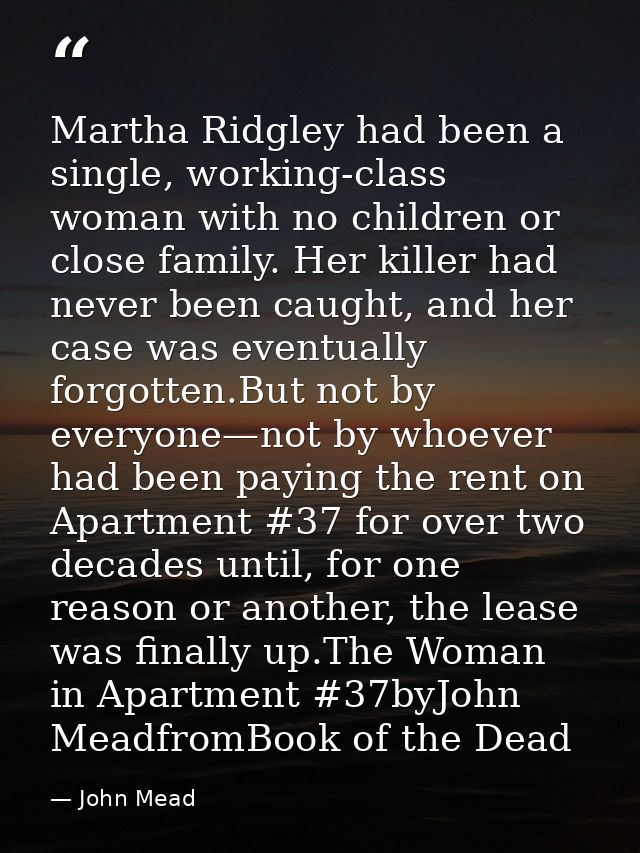 Martha Ridgley had been a single, working-class woman with no children or close family. Her killer had never been caught — John Mead