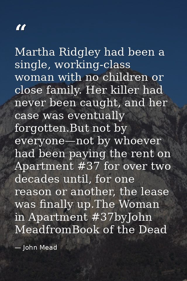 Martha Ridgley had been a single, working-class woman with no children or close family. Her killer had never been caught — John Mead