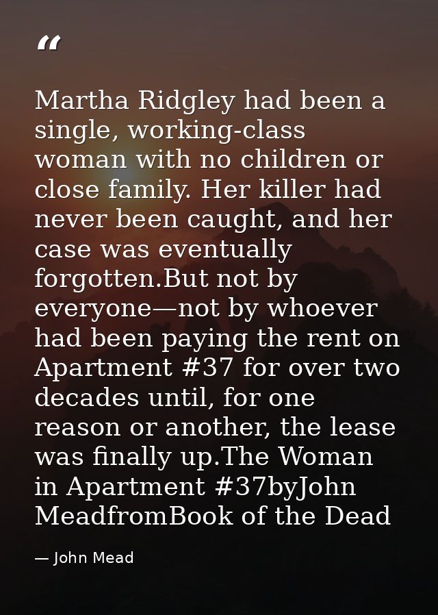 Martha Ridgley had been a single, working-class woman with no children or close family. Her killer had never been caught — John Mead