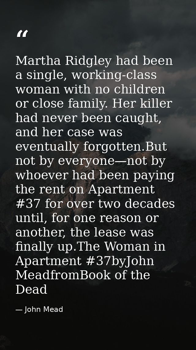 Martha Ridgley had been a single, working-class woman with no children or close family. Her killer had never been caught — John Mead