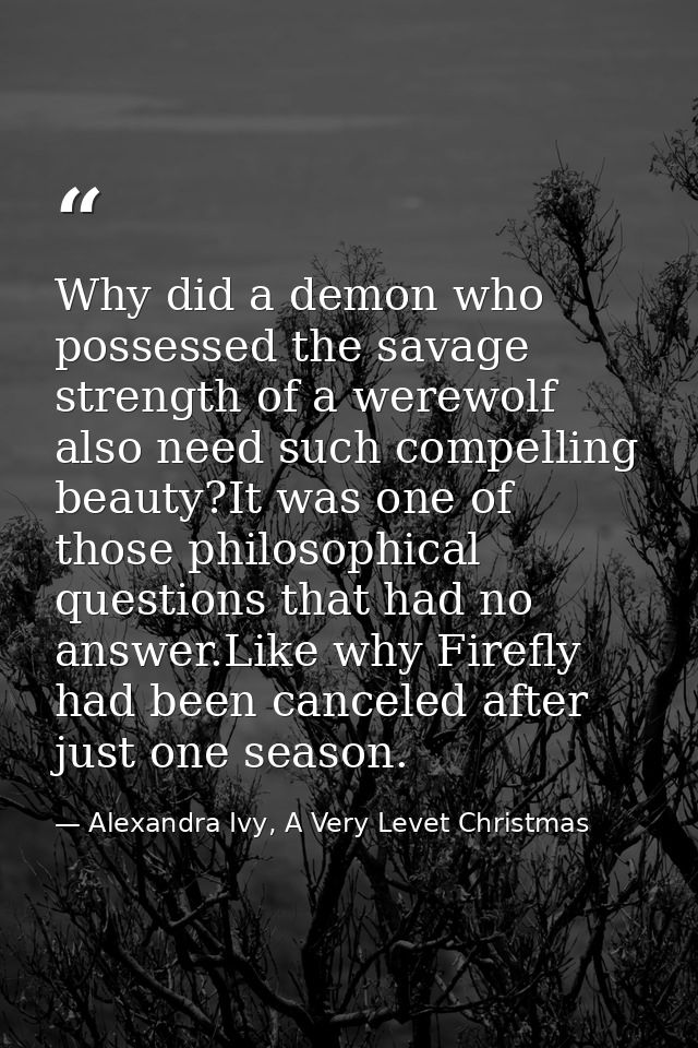 Why did a demon who possessed the savage strength of a werewolf also need such compelling beauty?It was one of those phi — Alexandra Ivy, A Very Levet Christmas