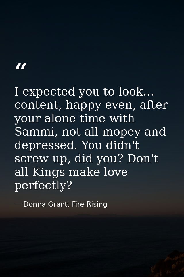 I expected you to look... content, happy even, after your alone time with Sammi, not all mopey and depressed. You didn't — Donna Grant, Fire Rising