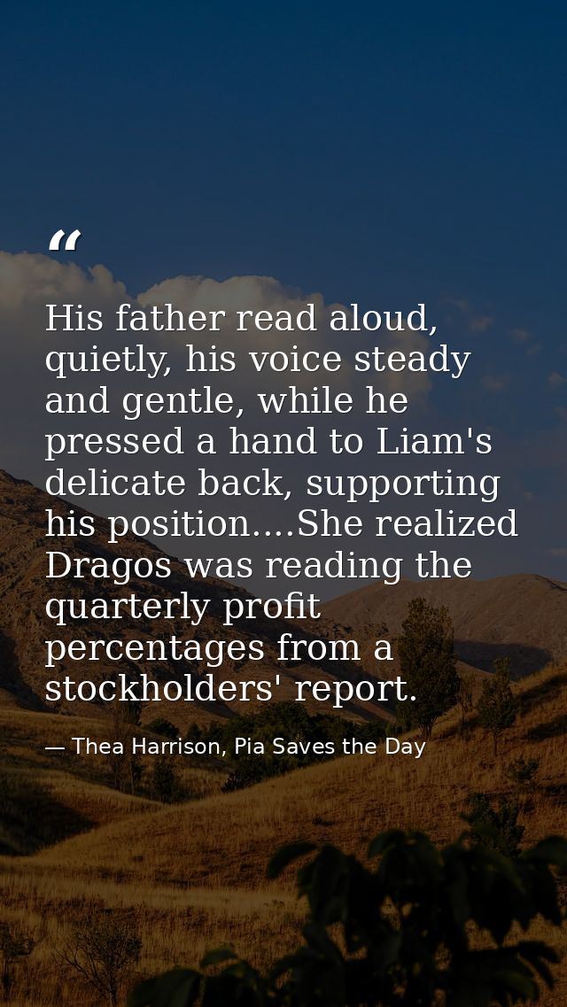 His father read aloud, quietly, his voice steady and gentle, while he pressed a hand to Liam's delicate back, supporting — Thea Harrison, Pia Saves the Day