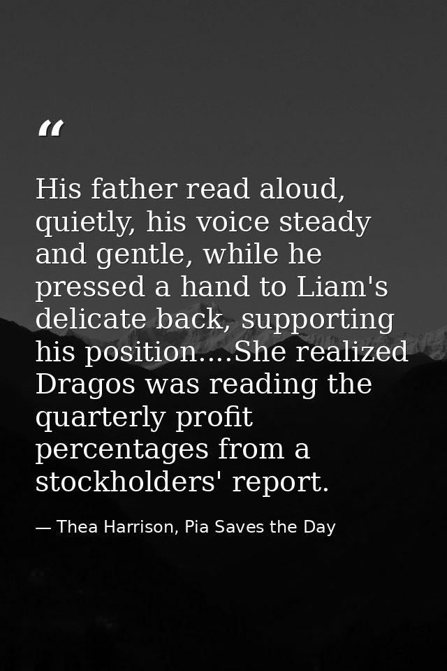 His father read aloud, quietly, his voice steady and gentle, while he pressed a hand to Liam's delicate back, supporting — Thea Harrison, Pia Saves the Day