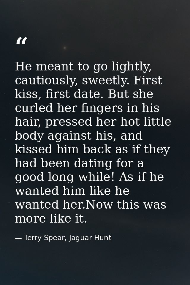 He meant to go lightly, cautiously, sweetly. First kiss, first date. But she curled her fingers in his hair, pressed her — Terry Spear, Jaguar Hunt